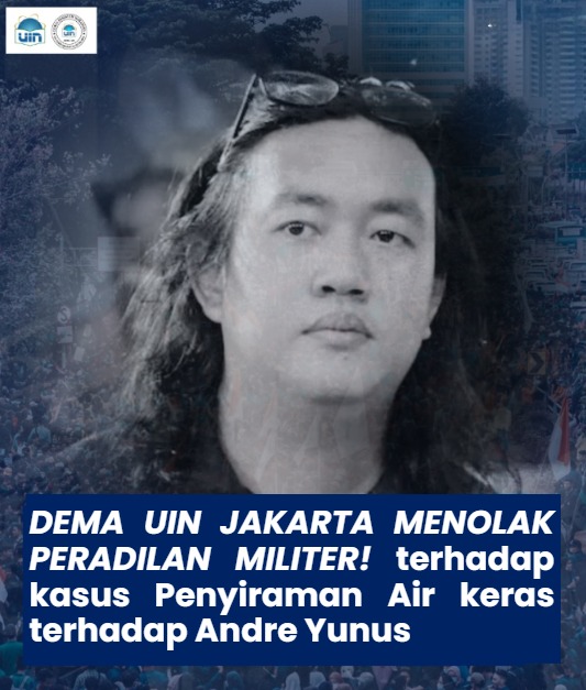 DEMA UIN Jakarta Kritik Penanganan Kasus Andri Yunus, Minim Transparansi – Desak Reformasi Peradilan Militer